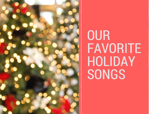 Our Favorite Holiday Songs
